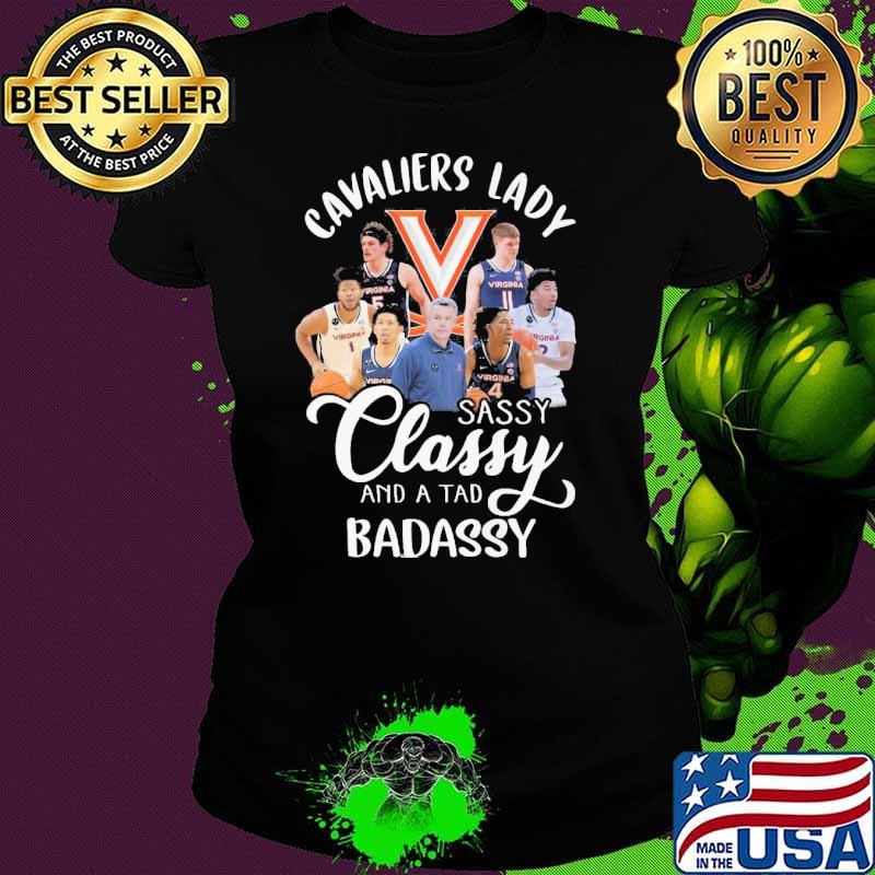 Cavaliers lady sasys classy and a tad badassy s Ladies tee Cavaliers lady sasys classy and a tad badassy s Ladies tee