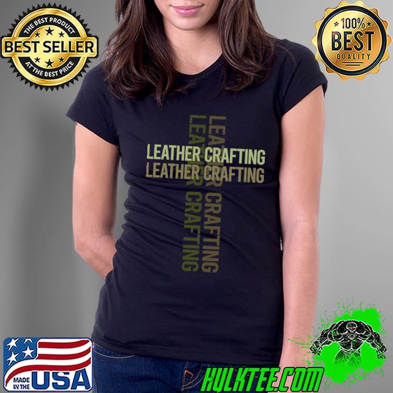 Cross Text Leather Crafting Craft Leathercraft Leatherwork Leatherworking T-Shirt