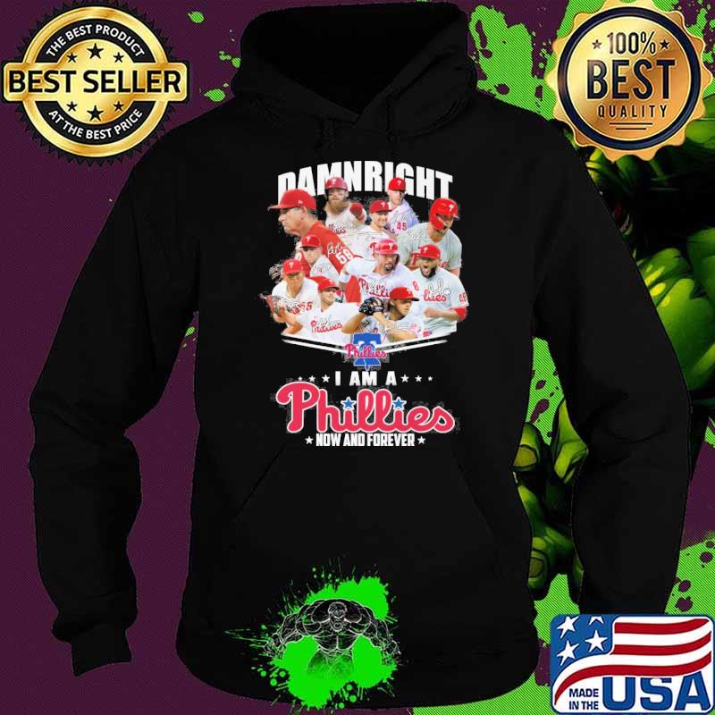 Damnright I am a Phillies now and forever signatures s Hoodie Damnright I am a Phillies now and forever signatures s Hoodie