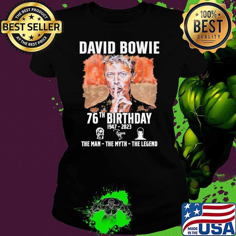 David Bowie 76th birthday 1947-2023 the man the myth the legend signature s Ladies tee David Bowie 76th birthday 1947-2023 the man the myth the legend signature s Ladies tee