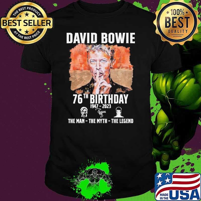 David Bowie 76th birthday 1947-2023 the man the myth the legend signature shirt