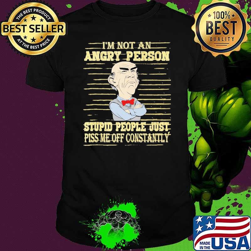 Dr Seuss I'm not an angry person stupid people just piss me off constantly shirt