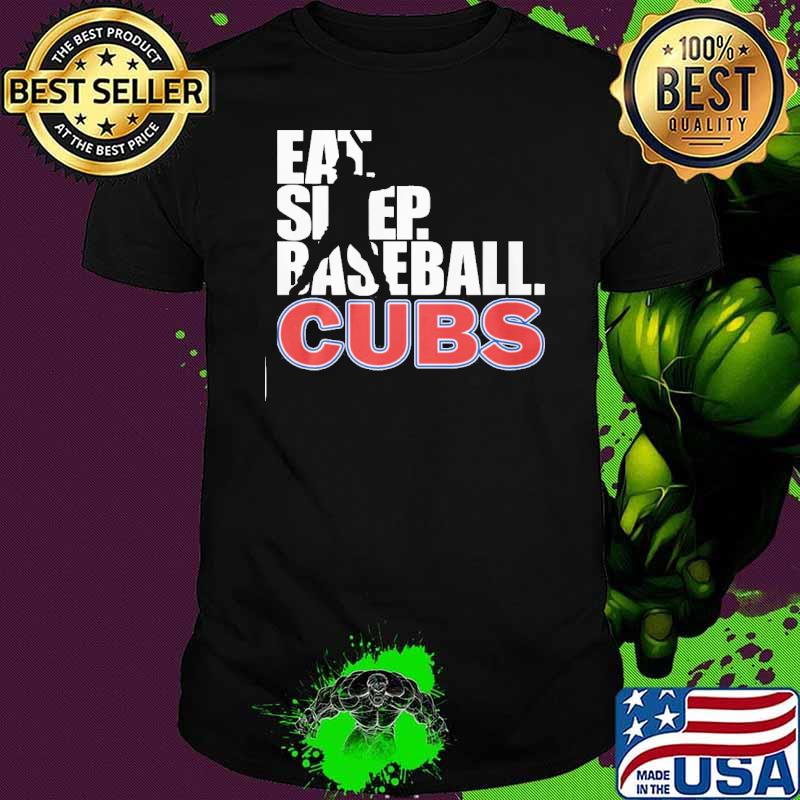 Eat Sleep Baseball Cubs shirt