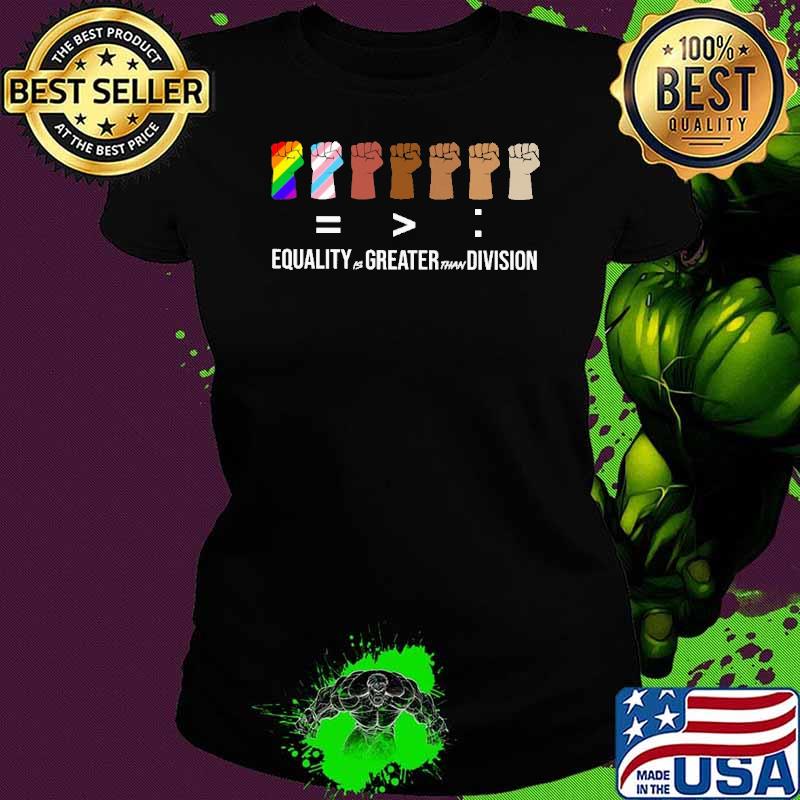 Equality is greater than division LGBT Black live matter s Ladies tee Equality is greater than division LGBT Black live matter s Ladies tee