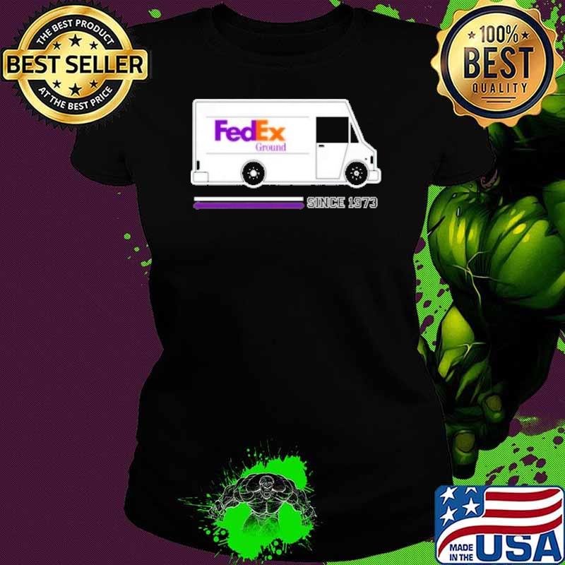 FedEx ground since 1973 s Ladies tee FedEx ground since 1973 s Ladies tee