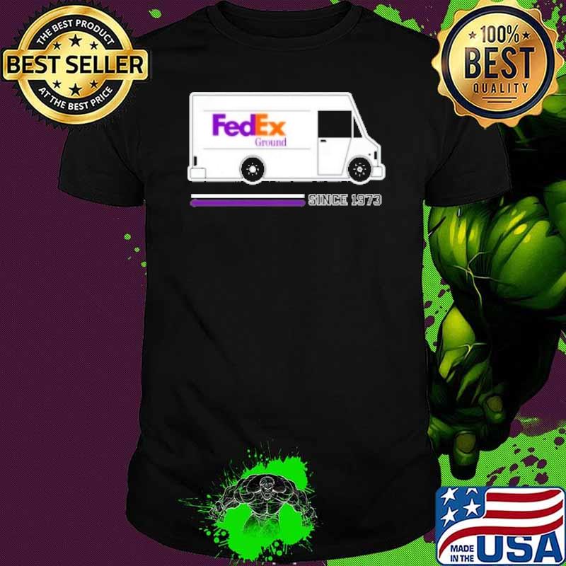 FedEx ground since 1973 shirt