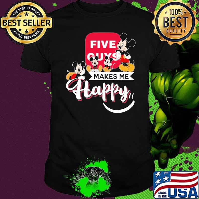 Five Guys makes me happy Mickey shirt