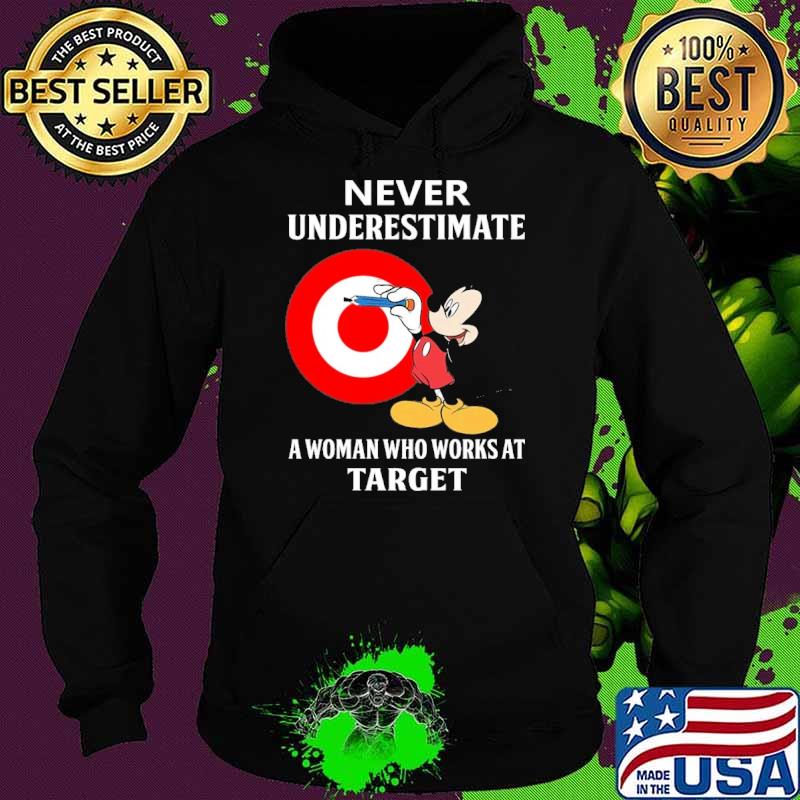 Funny never underestimate a woman who works at Target Mickey s Hoodie Funny never underestimate a woman who works at Target Mickey s Hoodie
