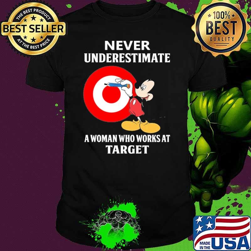 Funny never underestimate a woman who works at Target Mickey shirt