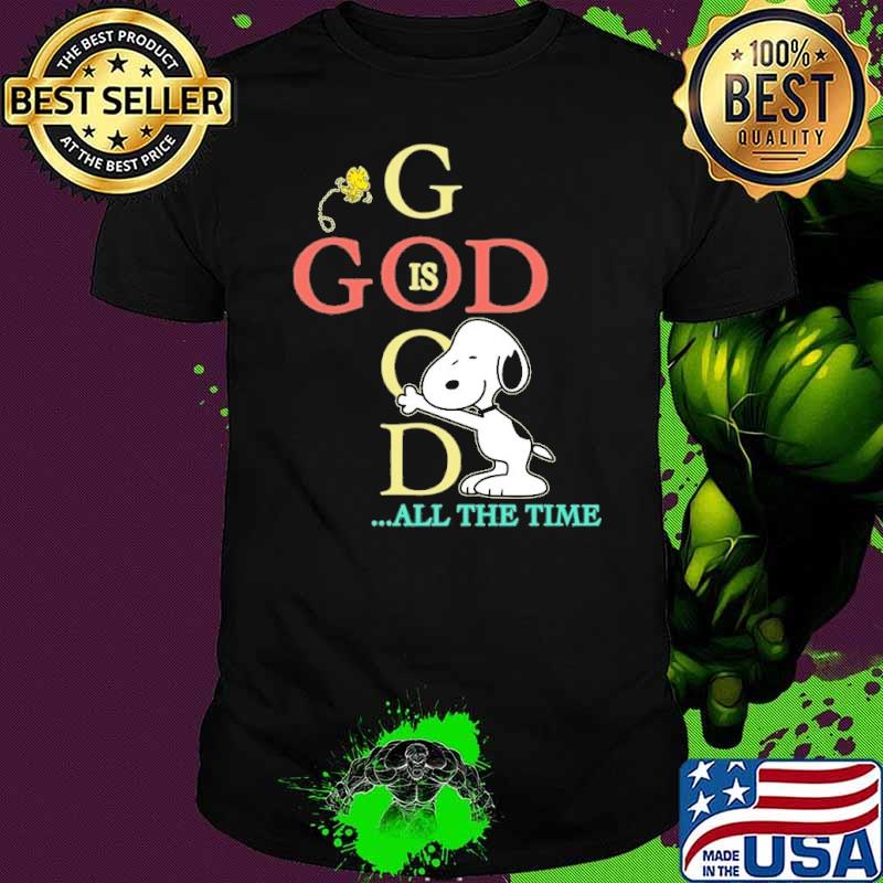 God all the time snoopy and woodstocks shirt