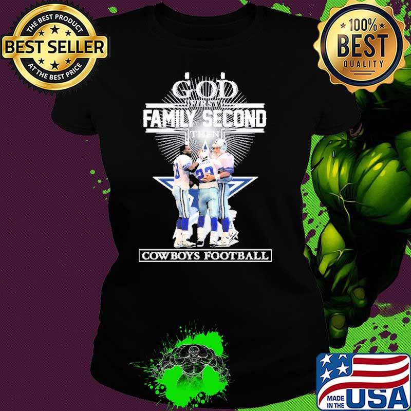 God First Family Second Then Cowboys Football Tom Landry Smith Aikman Irving Shirt Ladies tee God First Family Second Then Cowboys Football Tom Landry Smith Aikman Irving Shirt Ladies tee