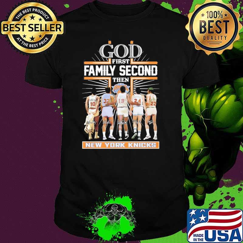 God first family second then New York Knicks signatures shirt