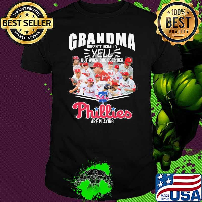 Grandma doesn't usually yell but when she does does her Phillies are playing signatures shirt