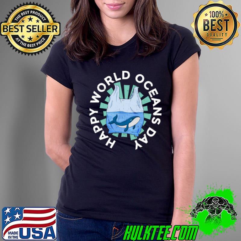 Happy World Oceans Day Anti Whale Watching And Humpback T-Shirt