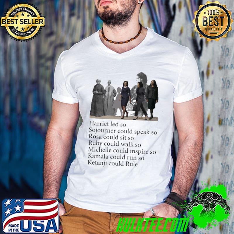 Harriet led so Sojourner could speak - Black Women in History shirt