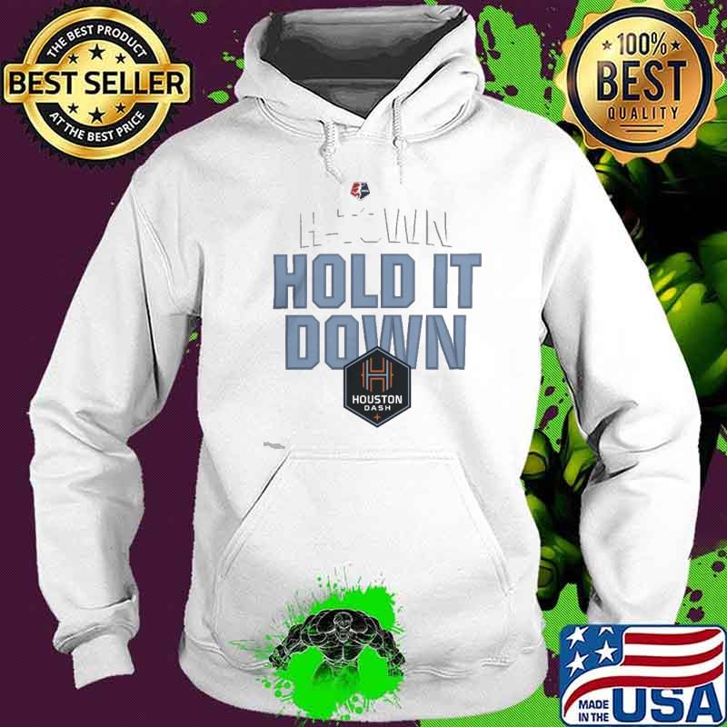 Houston Dash 2022 NWSL Playoffs Hold It Down s Hoodie Houston Dash 2022 NWSL Playoffs Hold It Down s Hoodie