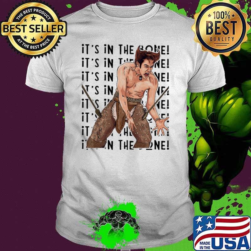 It's in the bone Wolverine shirt