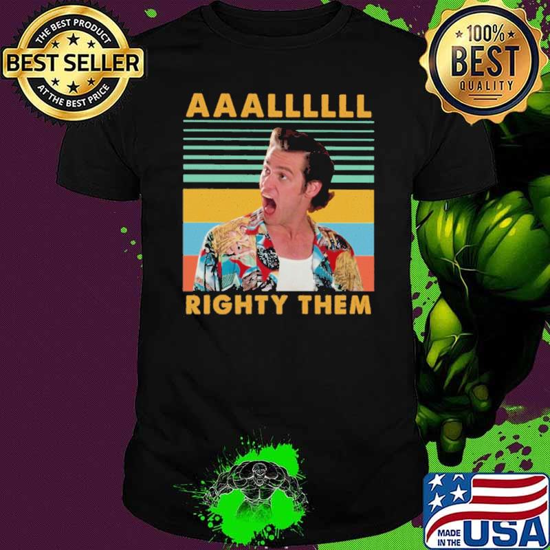 Jim Carrey Ace Ventura aaallll righty them vintage shirt