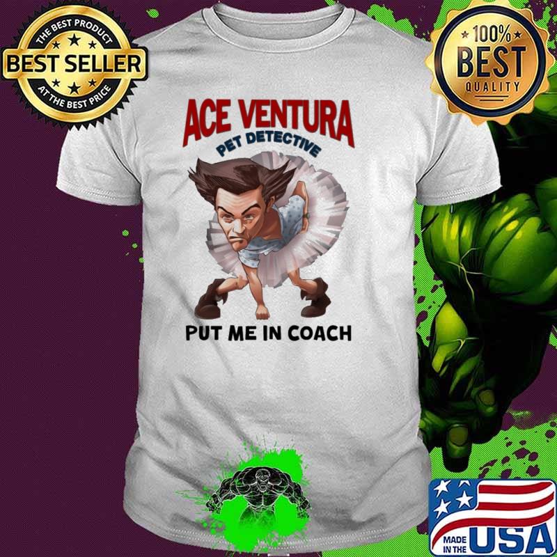 Jim Carrey Ace Ventura pet detective put me in coach shirt