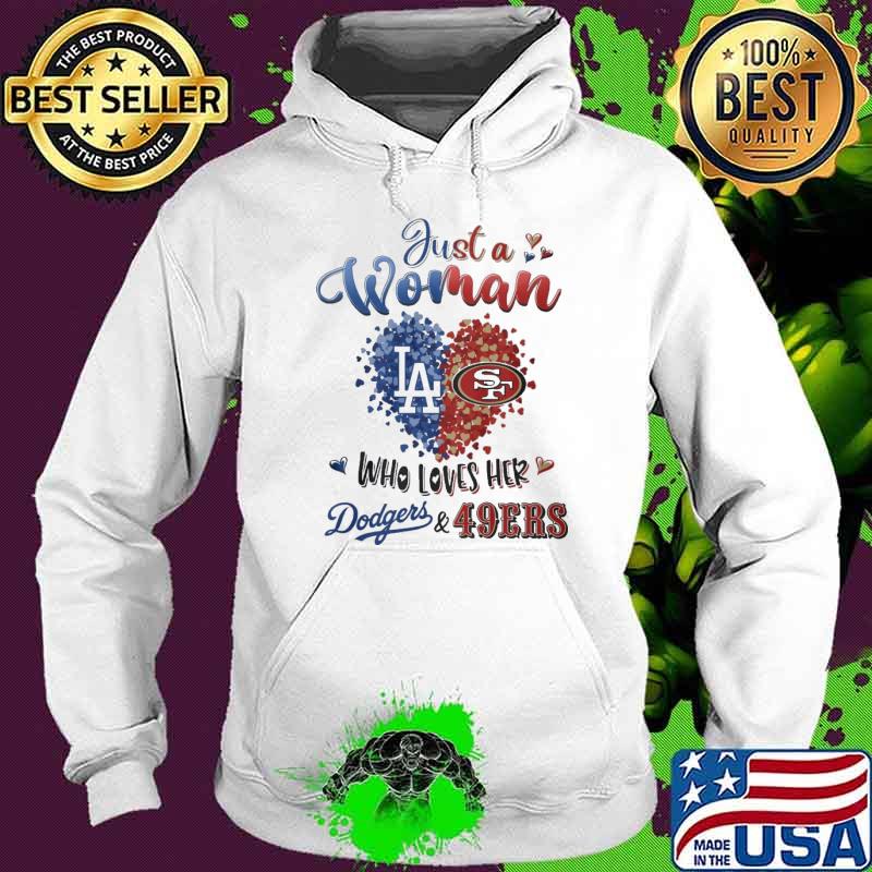 Just a woman who loves her 49ers and Dodgers heart s Hoodie Just a woman who loves her 49ers and Dodgers heart s Hoodie