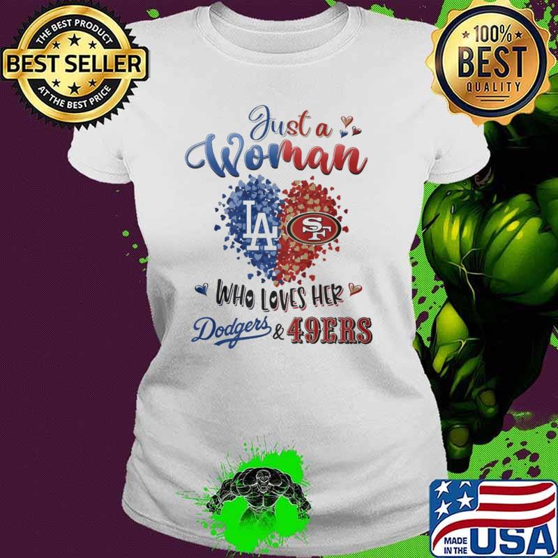 Just a woman who loves her 49ers and Dodgers heart s Ladies tee Just a woman who loves her 49ers and Dodgers heart s Ladies tee