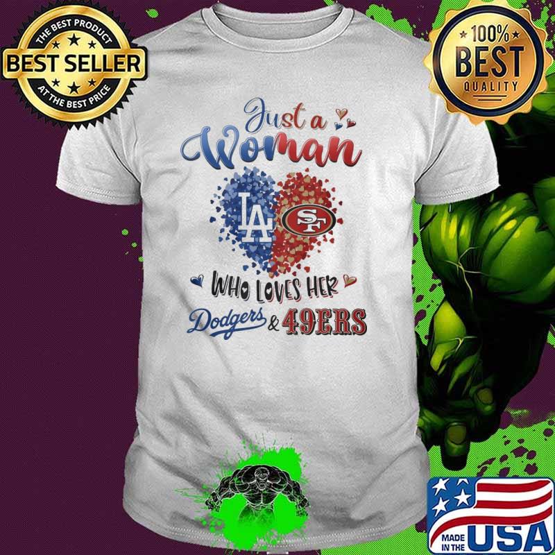 Just a woman who loves her 49ers and Dodgers heart shirt