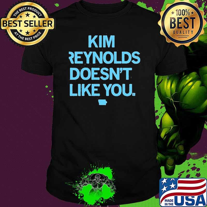 Kim Reynolds Doesn’t Like You Shirt