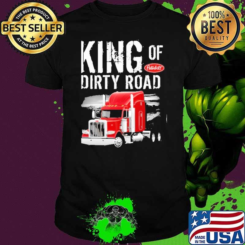 King of dirty road Peterbilt shirt
