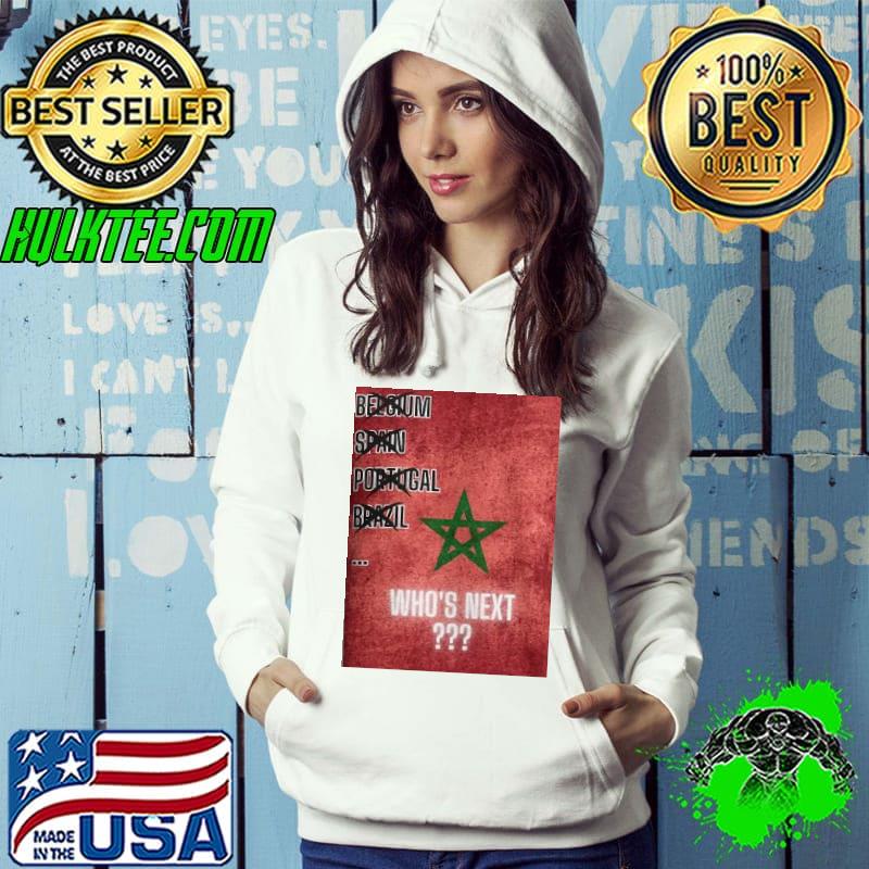 Morocco’s Flag Who’s Next belgium spain portucal Brazil s Hoodie Morocco’s Flag Who’s Next belgium spain portucal Brazil s Hoodie