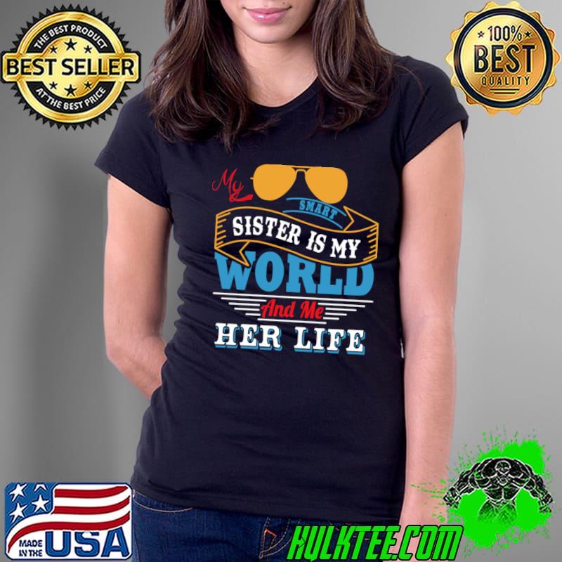 My smart sister is my world and me her life sunglasses retro T-Shirt