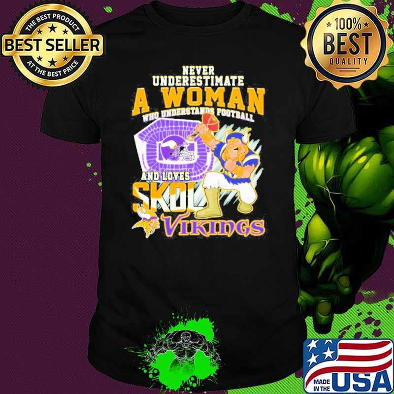 Never Underestimate A Woman Who Understands Football And Love Spoiled Virgins Vikings Shirt