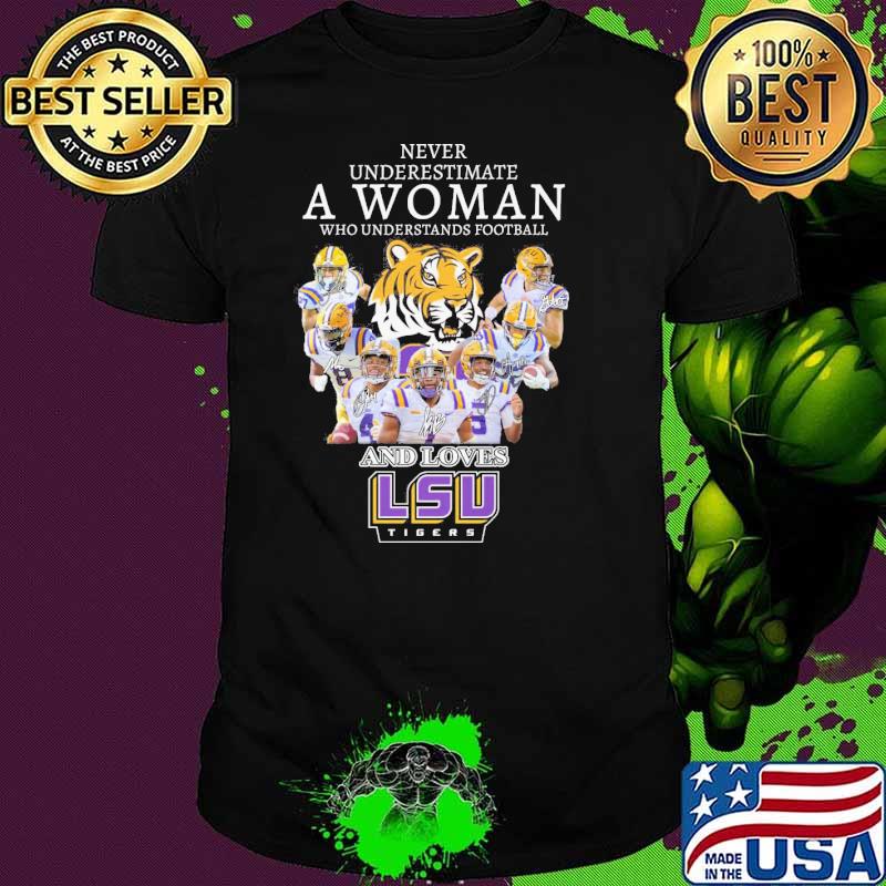 Never underestimate a woman who understands football and loves LSU Tigers signatures shirt