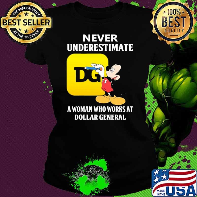 Never underestimate Dollar General a woman who works at Dollar General Mickey shirt