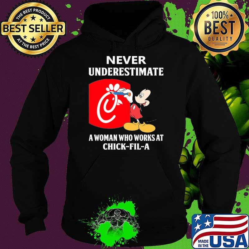 Nice never underestimate a woman who works at Chick fil a Mickey s Hoodie Nice never underestimate a woman who works at Chick fil a Mickey s Hoodie