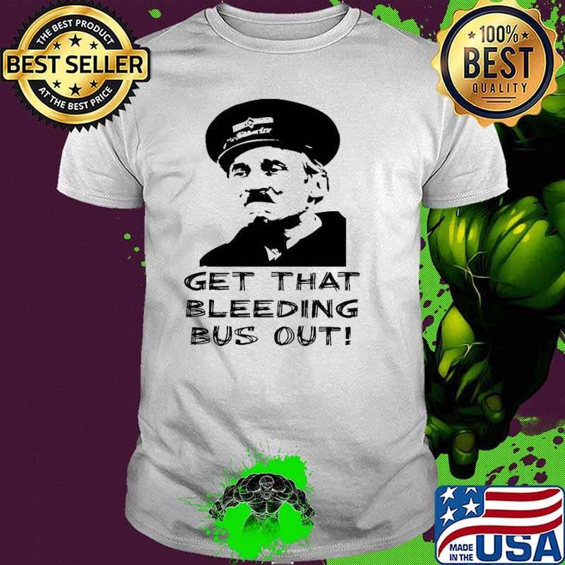 On the buses get that bleeding bus out shirt
