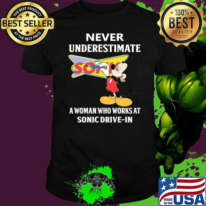 Original never underestimate a woman who works at Sonic Drive in Mickey shirt