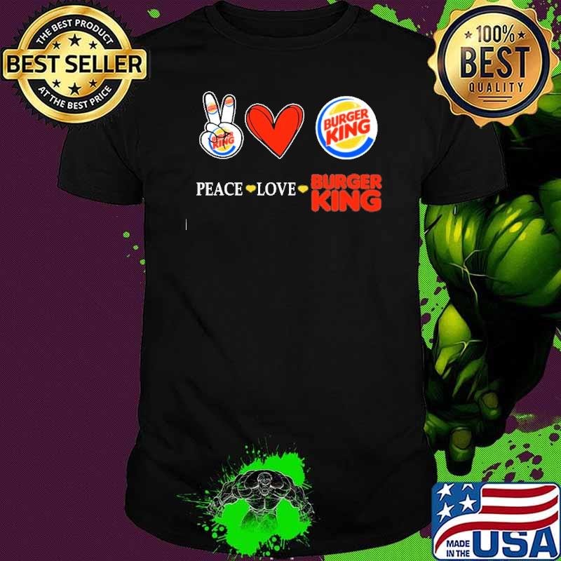 Peace love Burger king heart love shirt