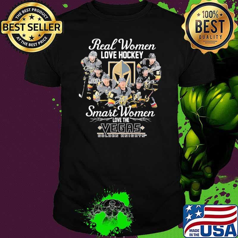 Real women love hockey smart women love the Vegas Golden Knights signatures shirt