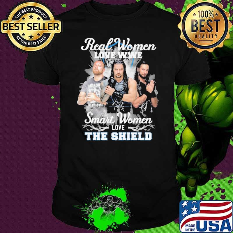Real women love WWE smart women love the shield signatures shirt