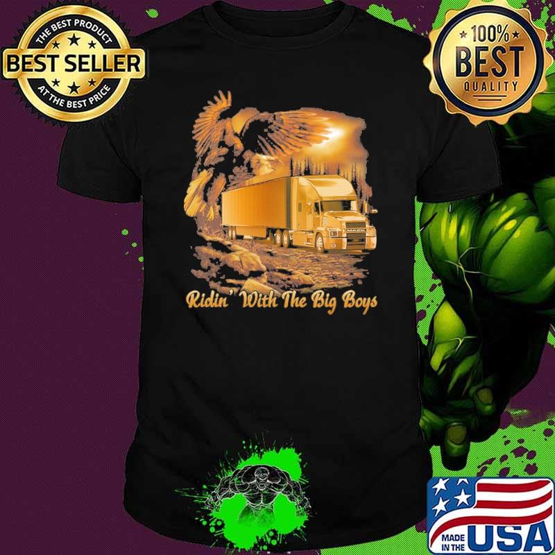 Ridin' with the big boys truck shirt