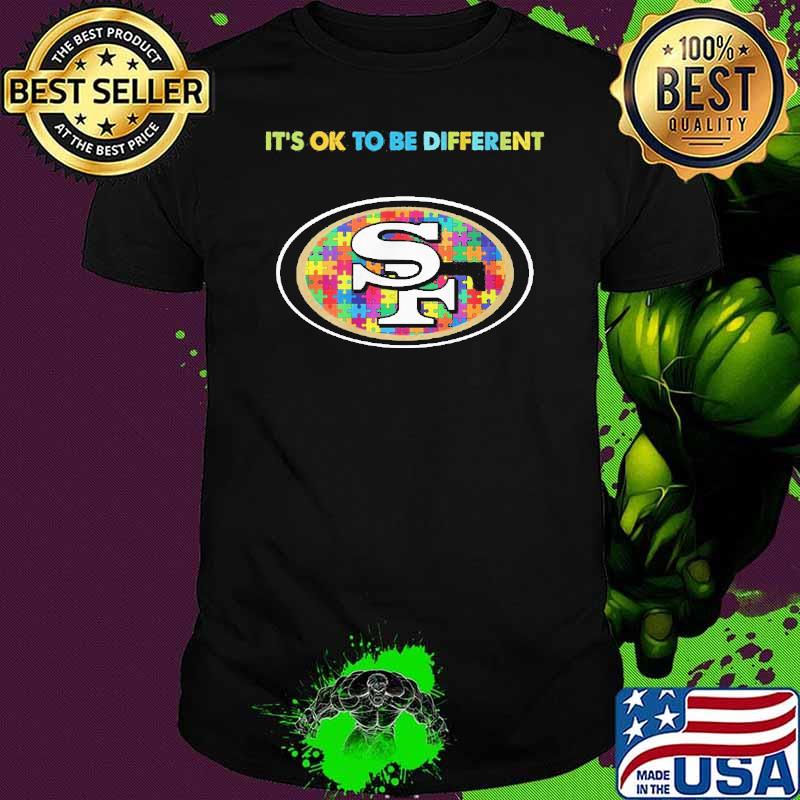 San Francisco 49ers it's ok to be different autism shirt