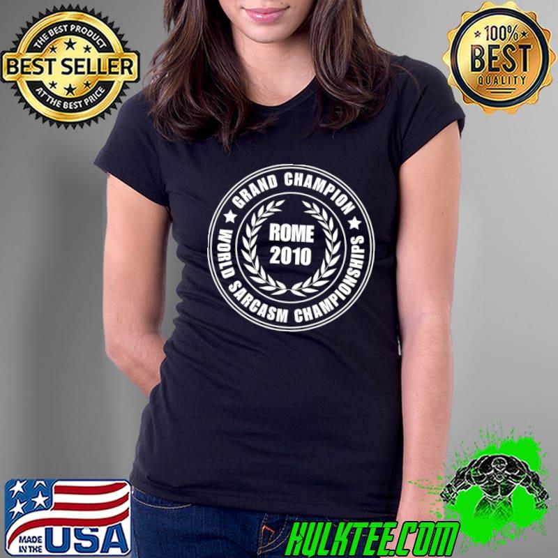 Sarcasm World Champion Grand Champion Stars Rome 2010 T-Shirt