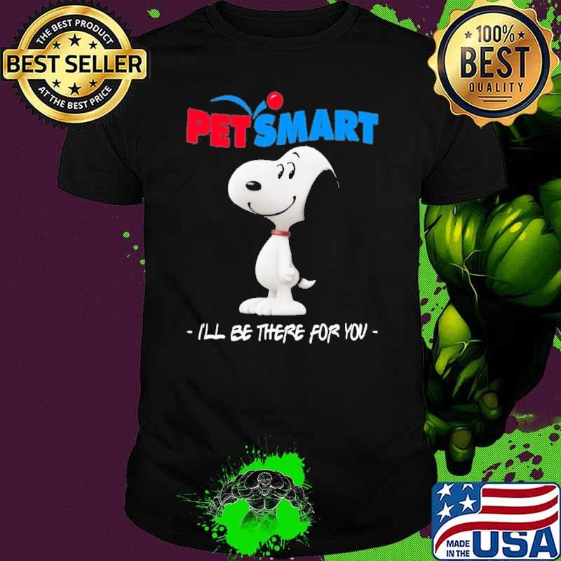 Snoopy petsmart I'll be there for you shirt