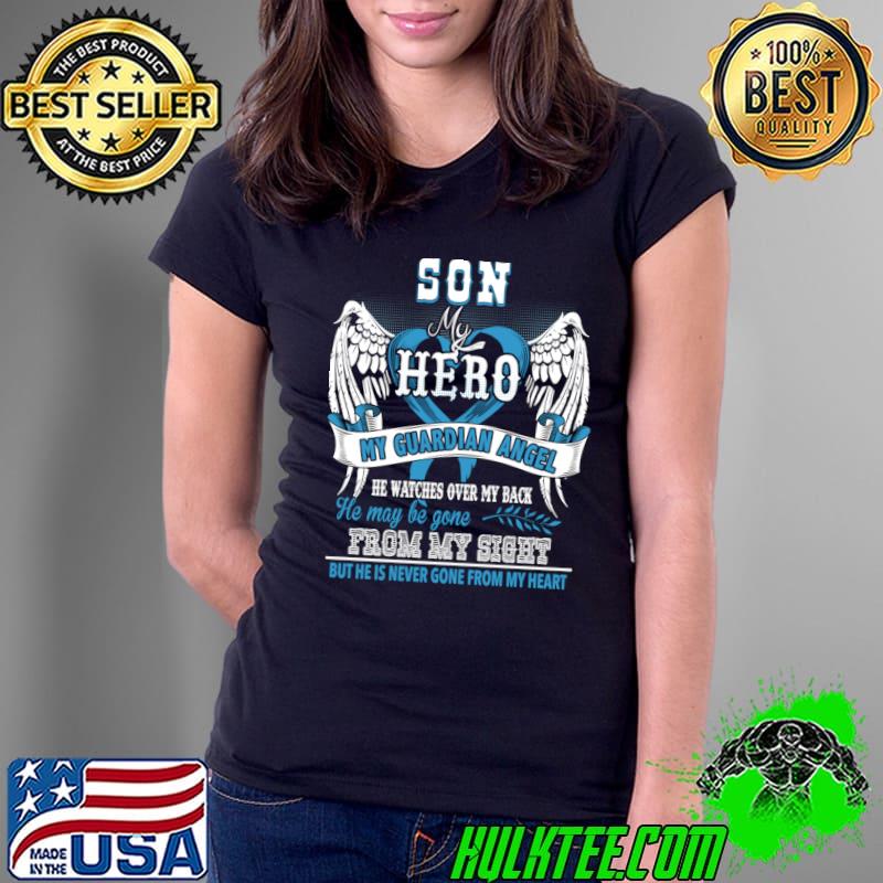 Son my hero my guardian angel he watches over my back he may be gone wings T-Shirt