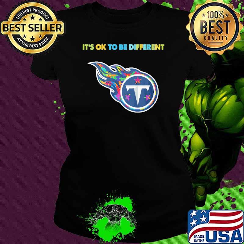 Tennessee Titans it's ok to be different autism s Ladies tee Tennessee Titans it's ok to be different autism s Ladies tee