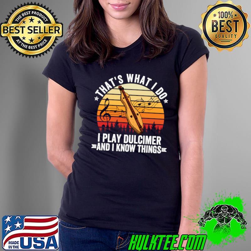 That's What I Do I Play Dulcimer And Know Things Vintage Sunset Dulcimer lovers T-Shirt