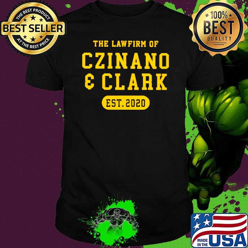 The Lawfirm Of Czinano And Clark EST.2020 shirt