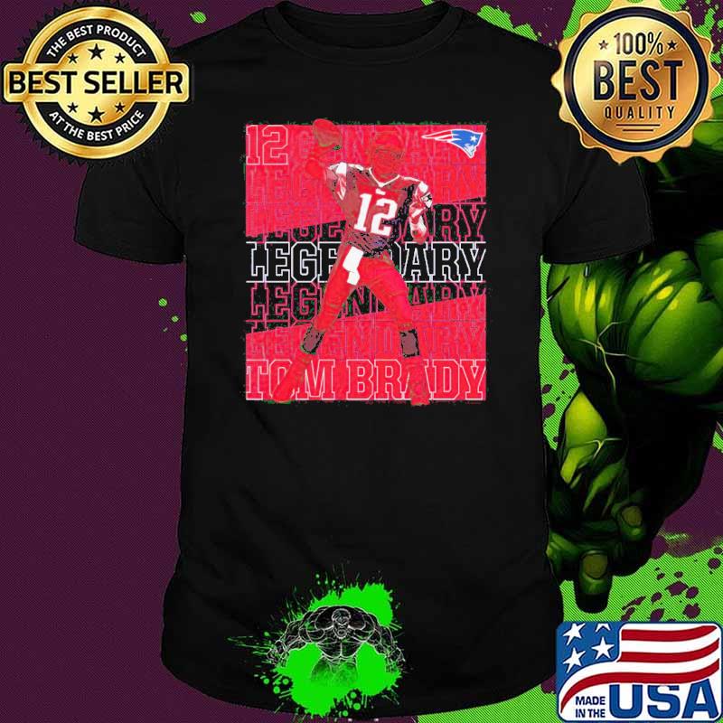 Tom Brady New England Patriots Legendary shirt Tom Brady New England Patriots Legendary shirt
