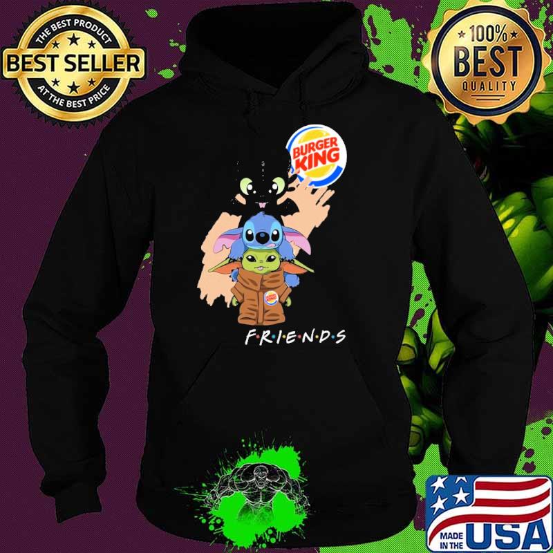 Toothless Stitch baby yoda Burger king friends s Hoodie Toothless Stitch baby yoda Burger king friends s Hoodie