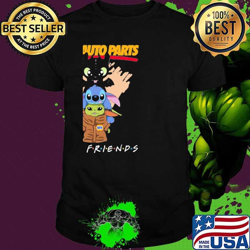 Toothless stitch baby yoda Napa auto parts friends shirt